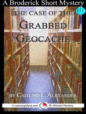 cover image of The Case of the Grabbed Geocache